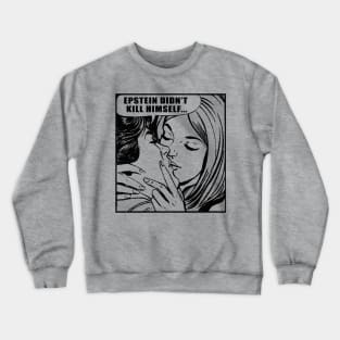 Epstein Didn't Kill Himself / MemeShirt Crewneck Sweatshirt